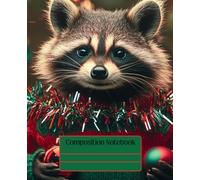 Girly Composition Notebook - The Christmas Raccoon: 100 Pages · 7.25" x 9.75" · Bold, Unique, and Unapologetically Extra