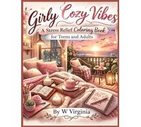 Girly Cozy Vibes: A Stress Relief Coloring Book For Teens And Adults