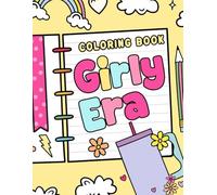 Girly Era Coloring Book: Positive and Sweet Coloring Pages with Gentle Energy, Wholesome Moments, and Relaxing Illustrations for Teens & Women to Enjoy