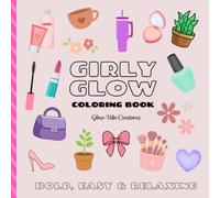 GIRLY GLOW COLORING BOOK: BOLD, EASY & RELAXING