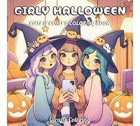 Girly Halloween Coloring Book: 40 Cute and Glam Halloween Coloring Pages Featuring Best Friends, Cozy Moments, Pumpkins, Costumes, Candy, and Girly Spooky Fun for Teens and Adults