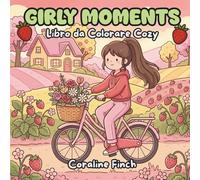 Girly Moments: Libro da Colorare Rilassante in Stile Cozy Girl