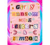 Girly Ransom Letters Cutout & Symbols Collage Book for Collage Queens: 2000+ Pastel, Chic, and girly Letters to Cut Out with symbols for Fun ... Magazine Designs & Symbols for Scrapbooking