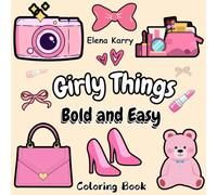 Girly Things Bold and Easy Coloring Book: 50 Fun and Relaxing Designs for Girls, Kids, Teens, and Adults - 8.5x8.5 Inch