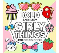 Girly Things Bold & Easy Coloring Book: Explore creativity with Girly Things Bold and Easy Coloring Book! Featuring 50 fun original illustrations in ... perfect gift for girls to relax and color.
