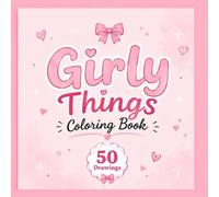 Girly Things Coloring Book: Cute & Cozy Pages Filled with Everyday Girly Moments