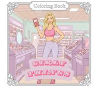 Girly Things: Coloring Book for Kids and Adults with Stylish Designs for Relaxation and Creativity