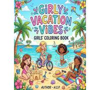 GIRLY VACATION VIBES: GIRLS' COLORING BOOK