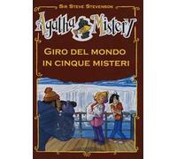 Giro del mondo in cinque misteri. Ediz. illustrata