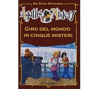 Giro del mondo in cinque misteri. Ediz. illustrata