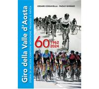 Giro della Valle d'Aosta. Storia di amicizia campioni montagne paesaggi e ...