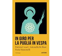GIRO PER LA PUGLIA IN VESPA (IN) - aa.vv - 2023 - Affiori