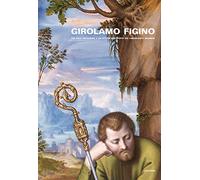 Girolamo Figino. Una pala restaurata e un pittore riscoperto del Cinquecento milanese