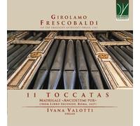 Ivana Valotti – 11 Toccatas: Madrigale "Ancidetemi Pur" (Libro Secondo, Roma 1627) – CD – Da Vinci