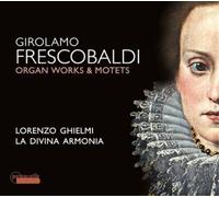 Girolamo Frescobaldi Girolamo Frescobaldi: Organ Works & Motets (CD) Album