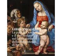 Girolamo Genga. La pala di Cesena e il suo restauro nel laboratorio della Pinacoteca di Brera. Ediz. a colori