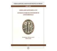 Libri Gilberto Aranci - Girolamo Savonarola O.P. Introductorium Confessorum Conf