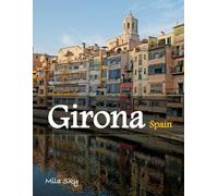 Girona Spain: A Luxury Coffee Table Book of Iconic Landmarks