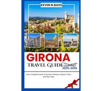 Girona Travel Guide 2025-2026: Your Complete Guide to Girona’s History, Culture, Food, And Day Trips