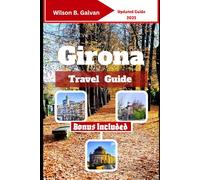 Girona Travel Guide (2025): Medieval Streets & Secret Bites of Northern Spain