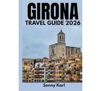 GIRONA TRAVEL GUIDE 2026