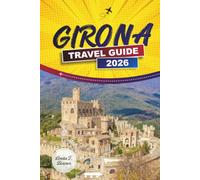 GIRONA TRAVEL GUIDE 2026: Old Town Walks, Onyar River Views, Costa Brava Day Trips, and Catalan Dining