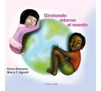 Girotondo intorno al mondo. Ediz. a colori