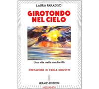 Girotondo nel cielo. Una vita nella medianità