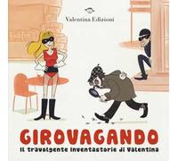 Girovagando. Il travolgente inventastorie di Valentina