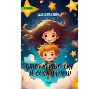 Girovagando tra le costellazioni. Ediz. a colori