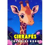 GIRRAFES COLORING BOOK: A Whimsical Giraffe Coloring Book Full of Fun and Imagination for Kids