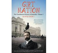David Hunt Girt Nation: The Unauthorised History of Australia Volume (Tascabile)