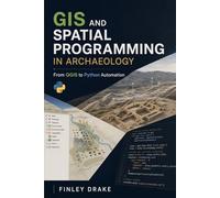 GIS and Spatial Programming in Archaeology: From QGIS to Python Automation