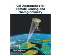 GIS Approaches for Remote Sensing and Photogrammetry (Copertina rigida)