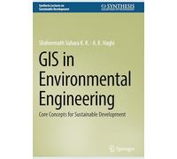 GIS in Environmental Engineering: Core Concepts for Sustainable Development