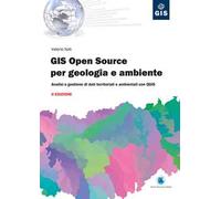 GIS open source per geologia e ambiente. Analisi e gestione di dati territoriali e ambientali con QGIS