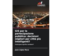 GIS per la partecipazione pubblica: decisioni migliori per città più intelligenti?: Partecipare significa cambiare?