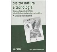 GIS tra natura e tecnologia. Strumento per la didattica e la diffusione della cultura scientifica