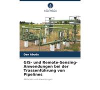 GIS- und Remote-Sensing-Anwendungen bei der Trassenführung von Pipelines: Methoden und Anwendungen