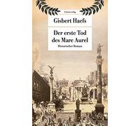 Gisbert Haefs Der erste Tod des Marc Aurel (Tascabile)