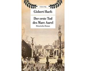 Gisbert Haefs Der erste Tod des Marc Aurel (Tascabile)