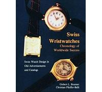 Swiss Wristwatches: Chronology of Worldwide Success Swiss Watch Design in Old Advertisements and Catalogs