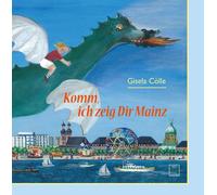 Gisela Cölle Komm, ich zeig dir Mainz: Eine Mainzer Stadtführ (Copertina rigida)