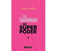Gisela Gilges La sensibilidad, mi superpoder (Tascabile)