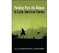 Gisela Heffes Pushing Past the Human in Latin American Cinema (Tascabile)