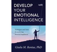 Gisela M. Renta Develop Your Emotional Intelligence: Techniques and (Tascabile)