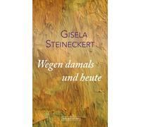 Gisela Steineckert Wegen damals und heute (Copertina rigida)