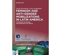 Feminism and Anti-gender Mobilizations in Latin America: Struggles for Sexual and Reproductive Rights