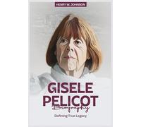 GISELE PELICOT BIOGRAPHY: Defining True Legacy