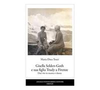 Gisella Selden-Goth e sua figlia Trudy a Firenze. Due vite in musica e danza